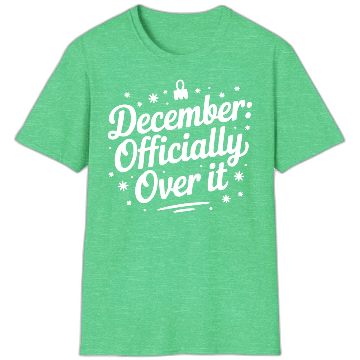 December Officially Over It T-Shirt in Heather Irish Green
